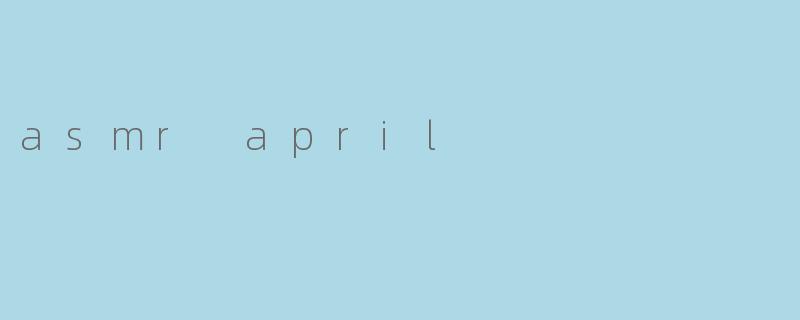 asmr april